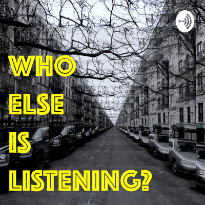 Who Else is Listening?