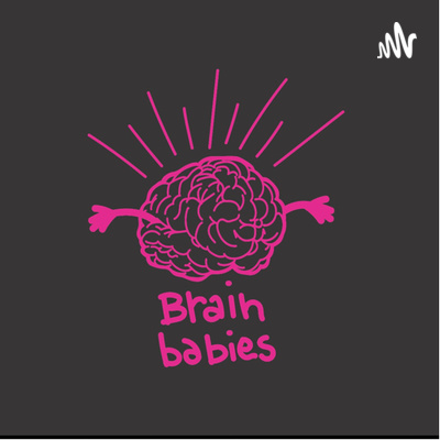 Brain babies