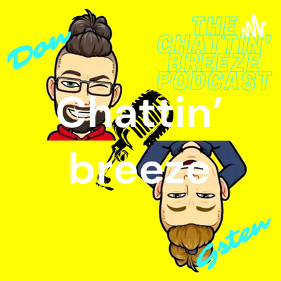 The Chattin\' Breeze Podcast