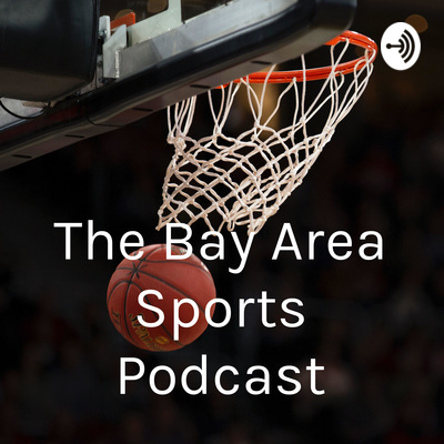 The Bay Area Sports Podcast • A podcast on Spotify for Creators