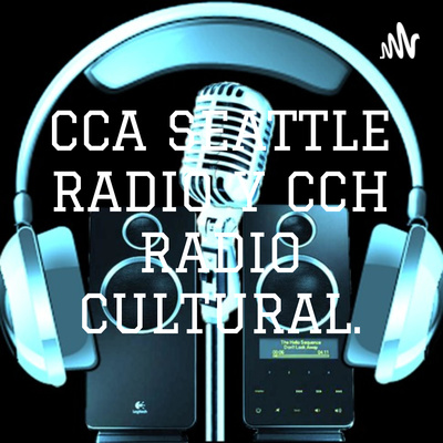 CCA SEATTLE RADIO Y APOYO EMOCIONAL RADIO CULTURAL.-USA-MEXICO