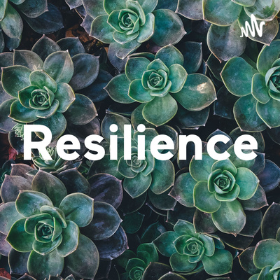 Resilience • A podcast on Spotify for Creators
