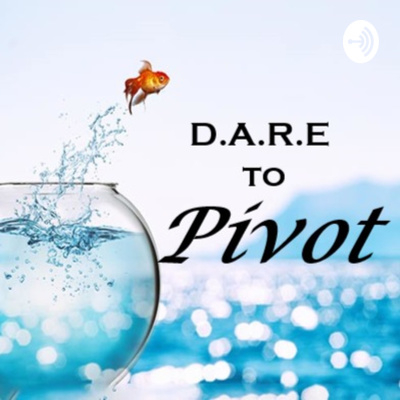 D.A.R.E to Pivot