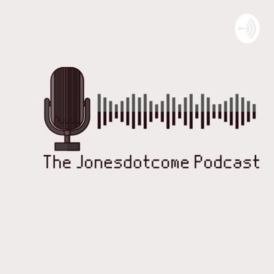 The Jonesdotcome Podcast