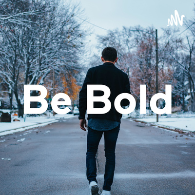 Be Bold