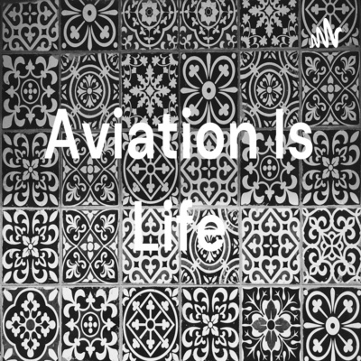 Aviation Is Life