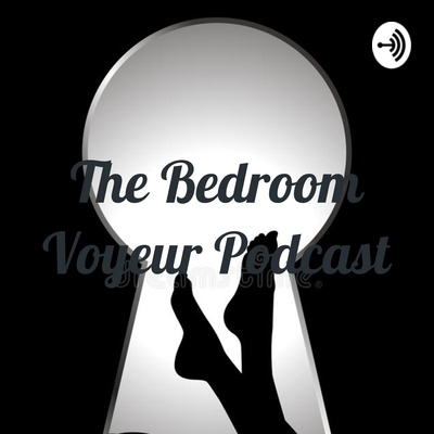 The Bedroom Voyeur Podcast • A podcast on Spotify for Podcasters
