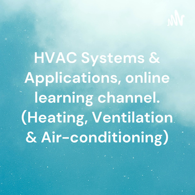 HVAC Systems online learning channel. (Heating, Ventilation n Air-conditioning)