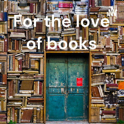 For the Love of Books Podcast