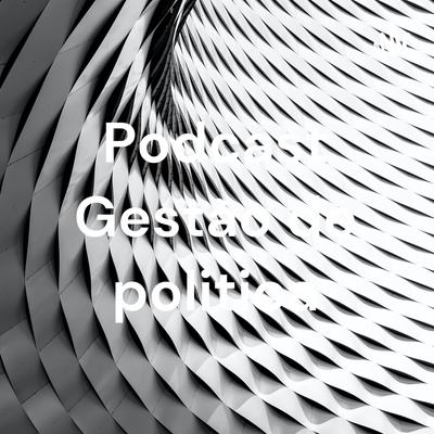 Podcast Gestão de politica