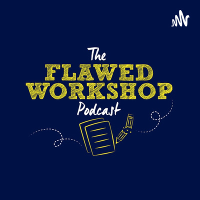The Flawed Workshop Podcast