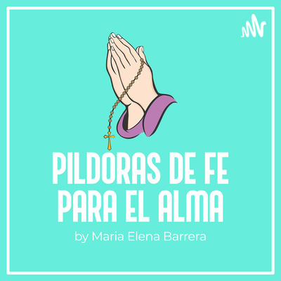 María Elena Barrera: Píldoras de Fe para el Alma
