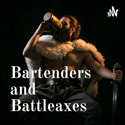 Bartenders and Battleaxes