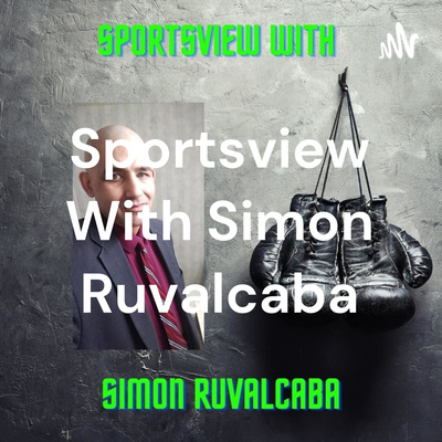 Sportsview With Simon Ruvalcaba