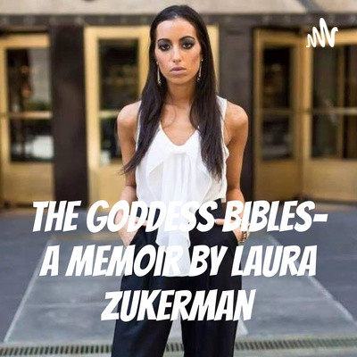 The Goddess Bibles- A Memoir By Laura Zukerman