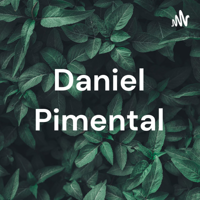 Pimental Daniel Pimental • A podcast on Spotify for Creators