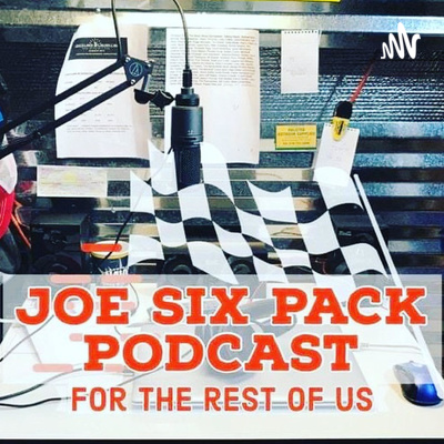 The Joe Six Pack Racing Podcast