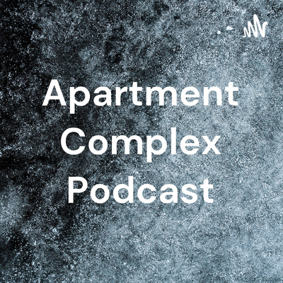 Apartment Complex Podcast