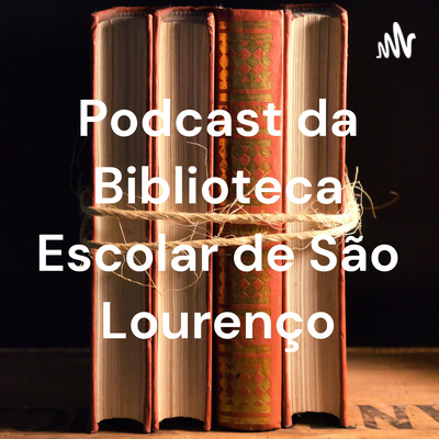 Podcast da Biblioteca Escolar de São Lourenço