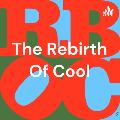 The Rebirth Of Cool