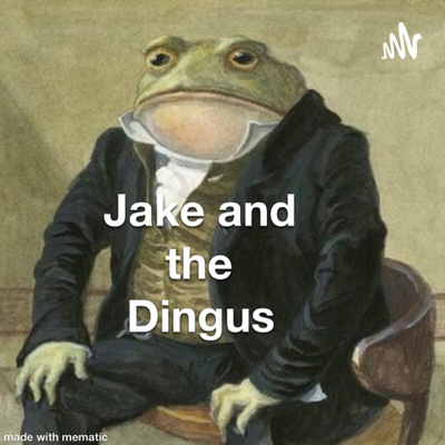 Jake and The Dingus