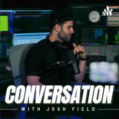 Convo with Josh Field