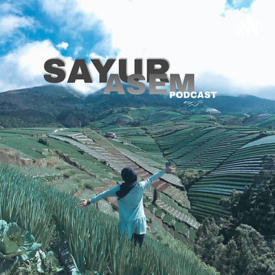 SAYUR ASEM PODCAST