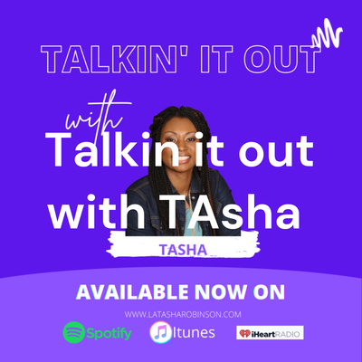 Talkin it out with Tasha