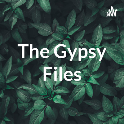 Gpsy File The Gypsy Files • A podcast on Spotify for Creators