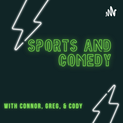 Sports and Comedy with Connor & Greg
