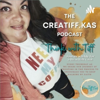 The CreaTiff.Kas Podcast: Think with Tiff