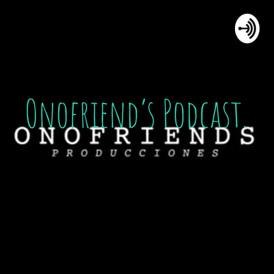 Onofriend\'s Podcast.