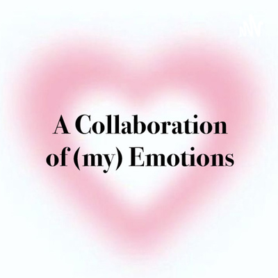 A Collaboration Of (My) Emotions