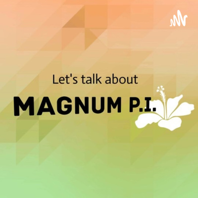 Let\'s Talk about Magnum P.I.