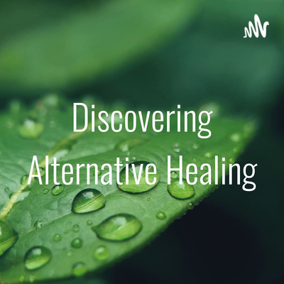 Discovering Alternative Healing