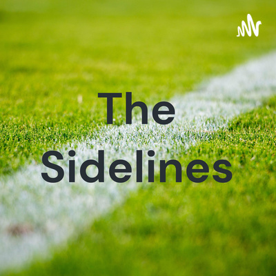 The Sidelines Episode 8 October 17, 2021