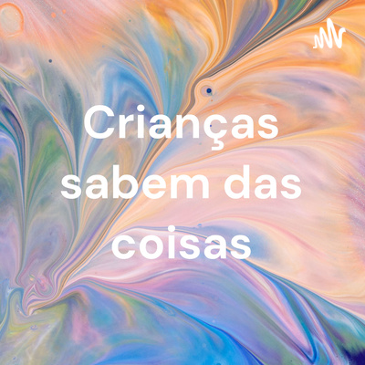 Crianças sabem das coisas - 42