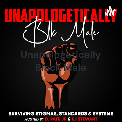 Unapologetically Black Male: Surviving Stigmas, Standards, and Systems.