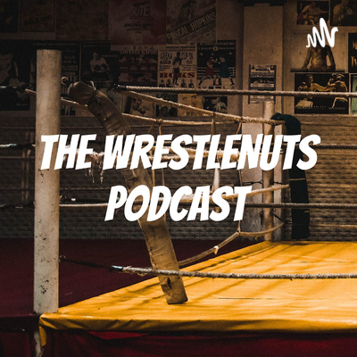 The WrestleNuts Podcast Season 2-Episode 1: Welcome back The WrestleNuts Podcast Season 2-Episode 1: Welcome back