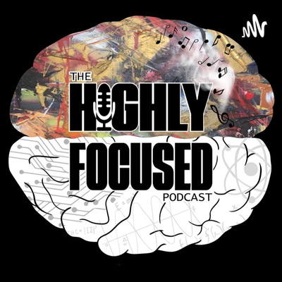 The Highly Focused Podcast