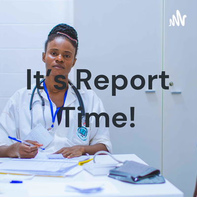 It\'s Report Time!