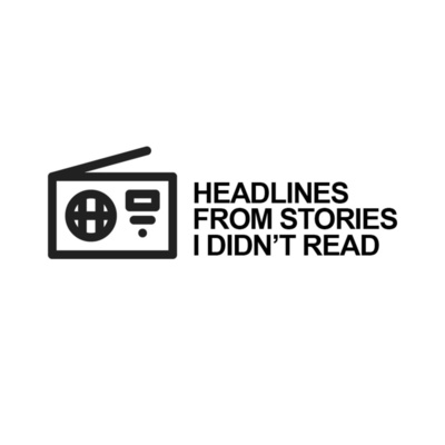 Headlines From Stories I Didn\'t Read