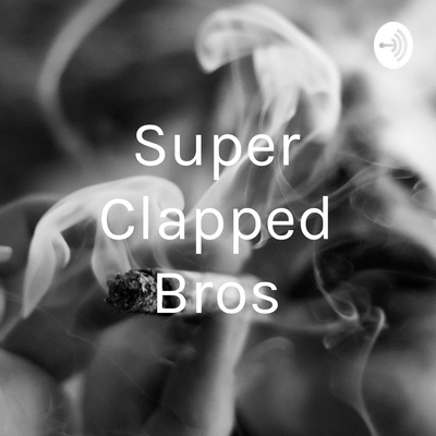 Claped Sus Super Clapped Bros β’ A podcast on Spotify for Creators