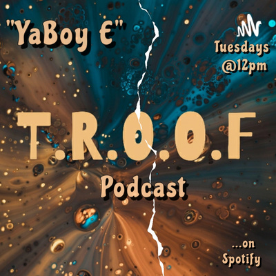 The T.R.O.O.F Podcast