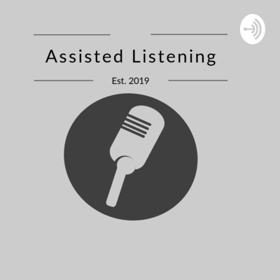 Assisted Listening A Podcast On Anchor