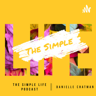 The Simple Life Podcast • A podcast on Spotify for Creators