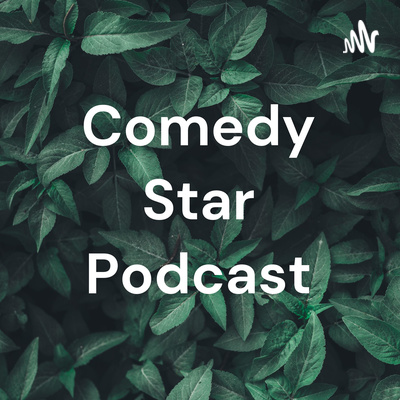 Comedy Star Podcast • A podcast on Spotify for Podcasters