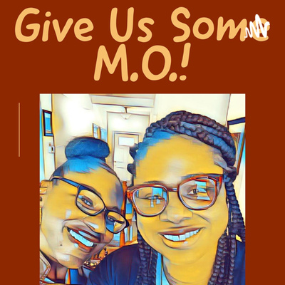 Give Us Some MO!