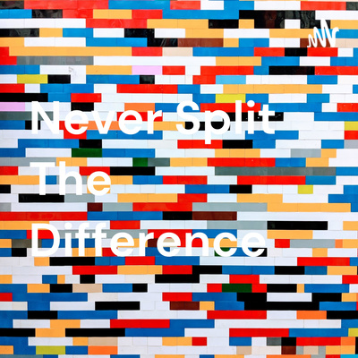 Never Split The Difference • A podcast on Spotify for Creators