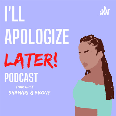 I\'ll Apologize Later